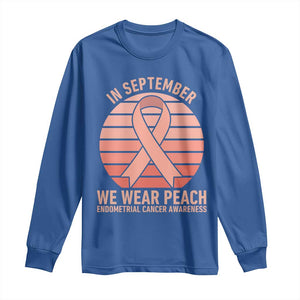 In September We Wear Peach Long Sleeve Shirt Endometrial Cancer Awareness Support