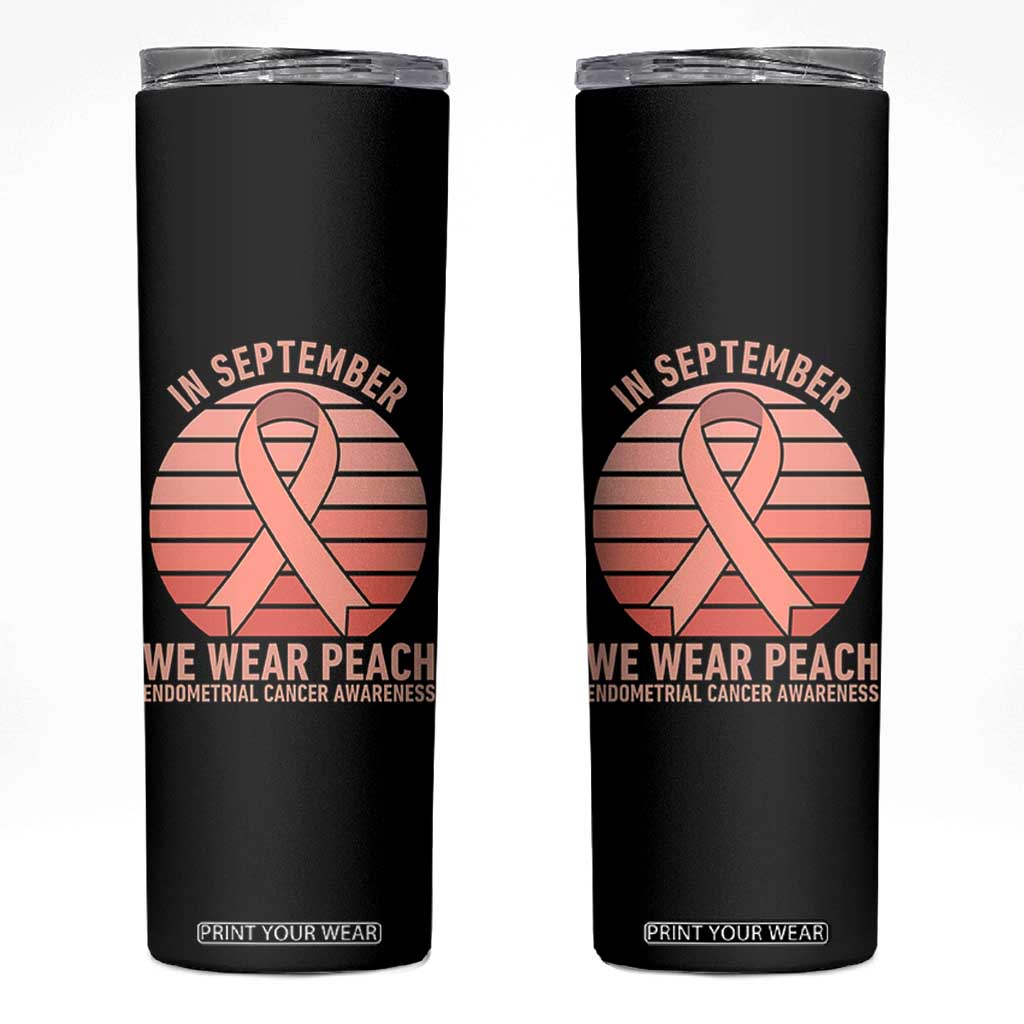 In September We Wear Peach Skinny Tumbler Endometrial Cancer Awareness Support