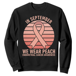 In September We Wear Peach Sweatshirt Endometrial Cancer Awareness Support