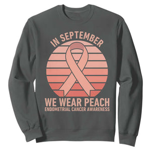 In September We Wear Peach Sweatshirt Endometrial Cancer Awareness Support