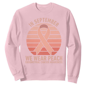 In September We Wear Peach Sweatshirt Endometrial Cancer Awareness Support