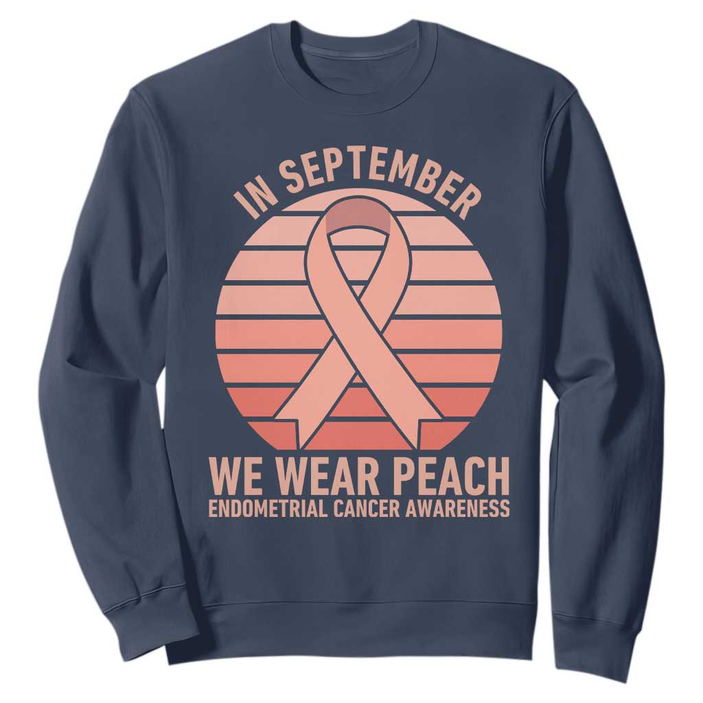 In September We Wear Peach Sweatshirt Endometrial Cancer Awareness Support