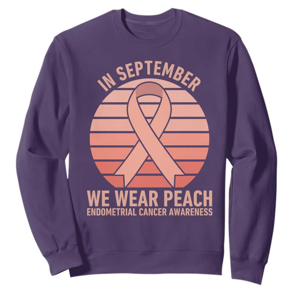 In September We Wear Peach Sweatshirt Endometrial Cancer Awareness Support