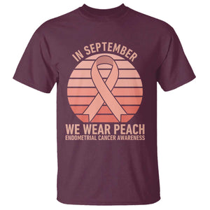 In September We Wear Peach T Shirt Endometrial Cancer Awareness Support