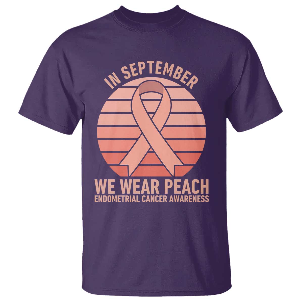 In September We Wear Peach T Shirt Endometrial Cancer Awareness Support