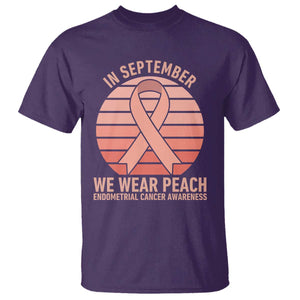 In September We Wear Peach T Shirt Endometrial Cancer Awareness Support