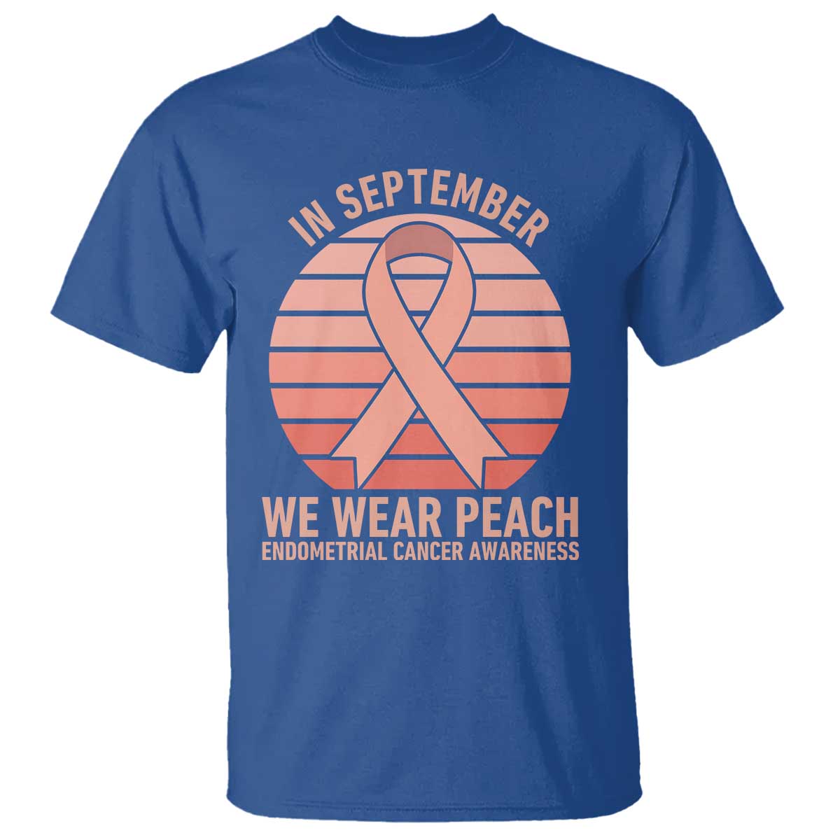 In September We Wear Peach T Shirt Endometrial Cancer Awareness Support