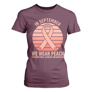 In September We Wear Peach T Shirt For Women Endometrial Cancer Awareness Support