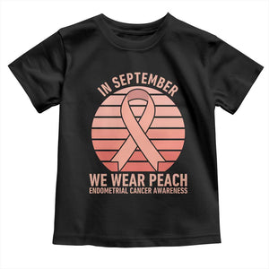 In September We Wear Peach Toddler T Shirt Endometrial Cancer Awareness Support