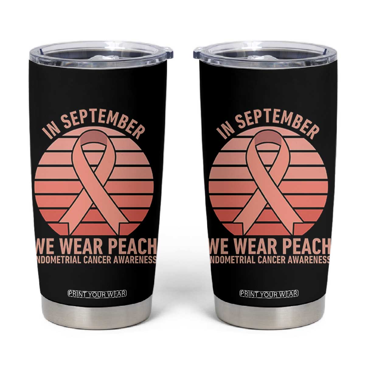 In September We Wear Peach Tumbler Cup Endometrial Cancer Awareness Support