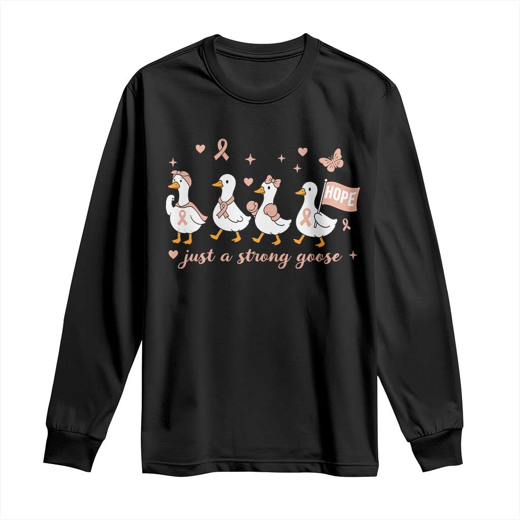 Funny Endometrial Cancer Goose Long Sleeve Shirt Just A Strong Goose