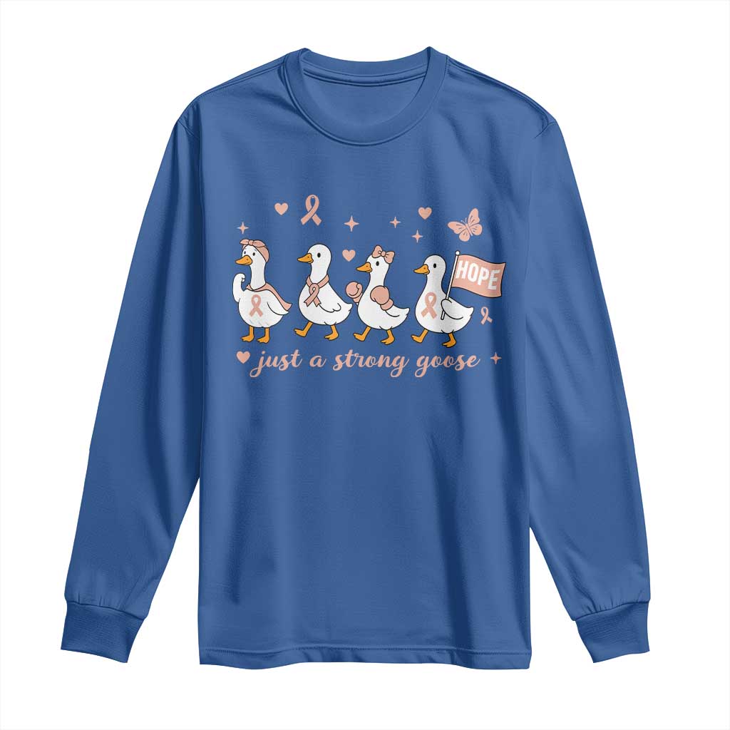 Funny Endometrial Cancer Goose Long Sleeve Shirt Just A Strong Goose