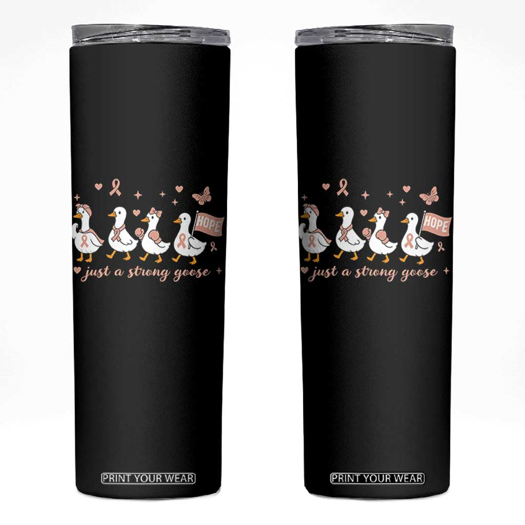 Funny Endometrial Cancer Goose Skinny Tumbler Just A Strong Goose