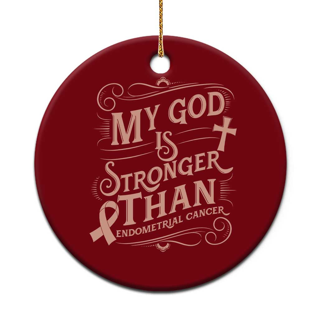 Christian Faith Peach Ribbon Ceramic Ornament My God Is Stronger Than Endometrial Cancer