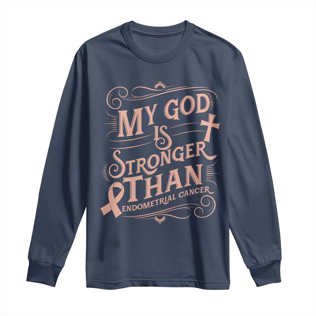 Christian Faith Peach Ribbon Long Sleeve Shirt My God Is Stronger Than Endometrial Cancer