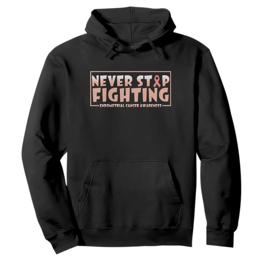 Endometrial Cancer Fighter Hoodie Never Stop Fighting Peach Ribbon