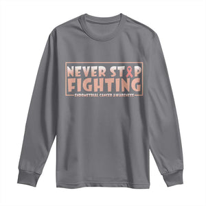 Endometrial Cancer Fighter Long Sleeve Shirt Never Stop Fighting Peach Ribbon