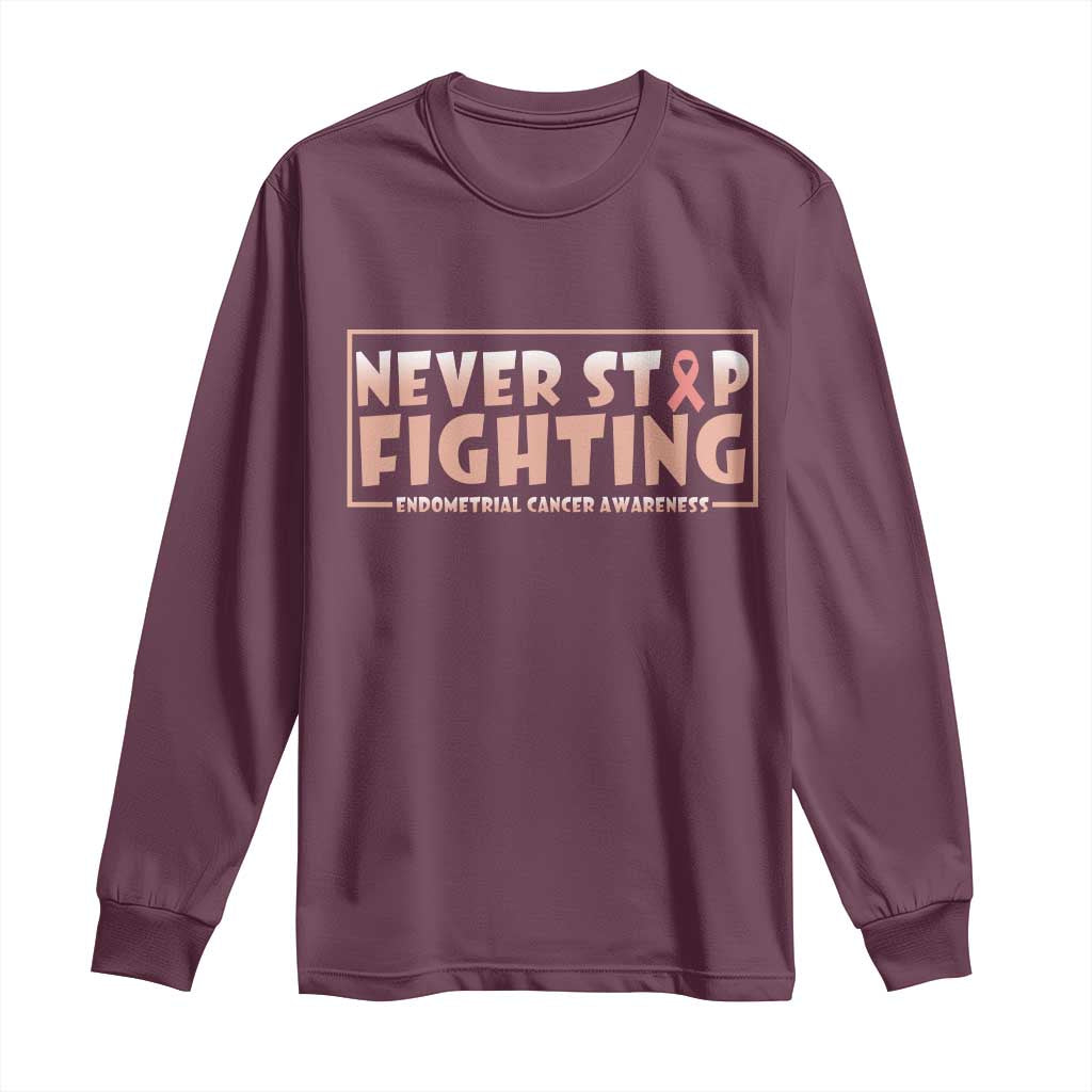 Endometrial Cancer Fighter Long Sleeve Shirt Never Stop Fighting Peach Ribbon