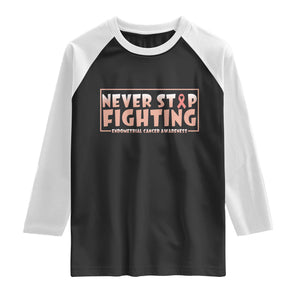 Endometrial Cancer Fighter Raglan Shirt Never Stop Fighting Peach Ribbon