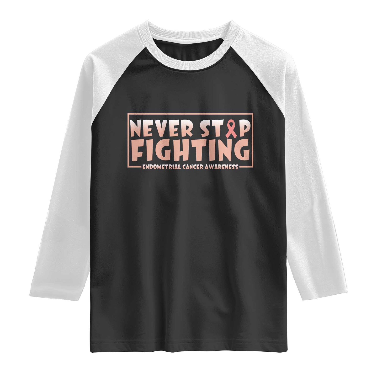 Endometrial Cancer Fighter Raglan Shirt Never Stop Fighting Peach Ribbon TS12 Black White Print Your Wear