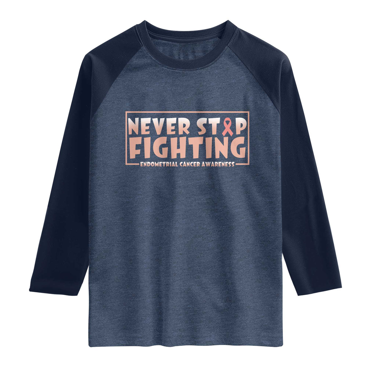 Endometrial Cancer Fighter Raglan Shirt Never Stop Fighting Peach Ribbon