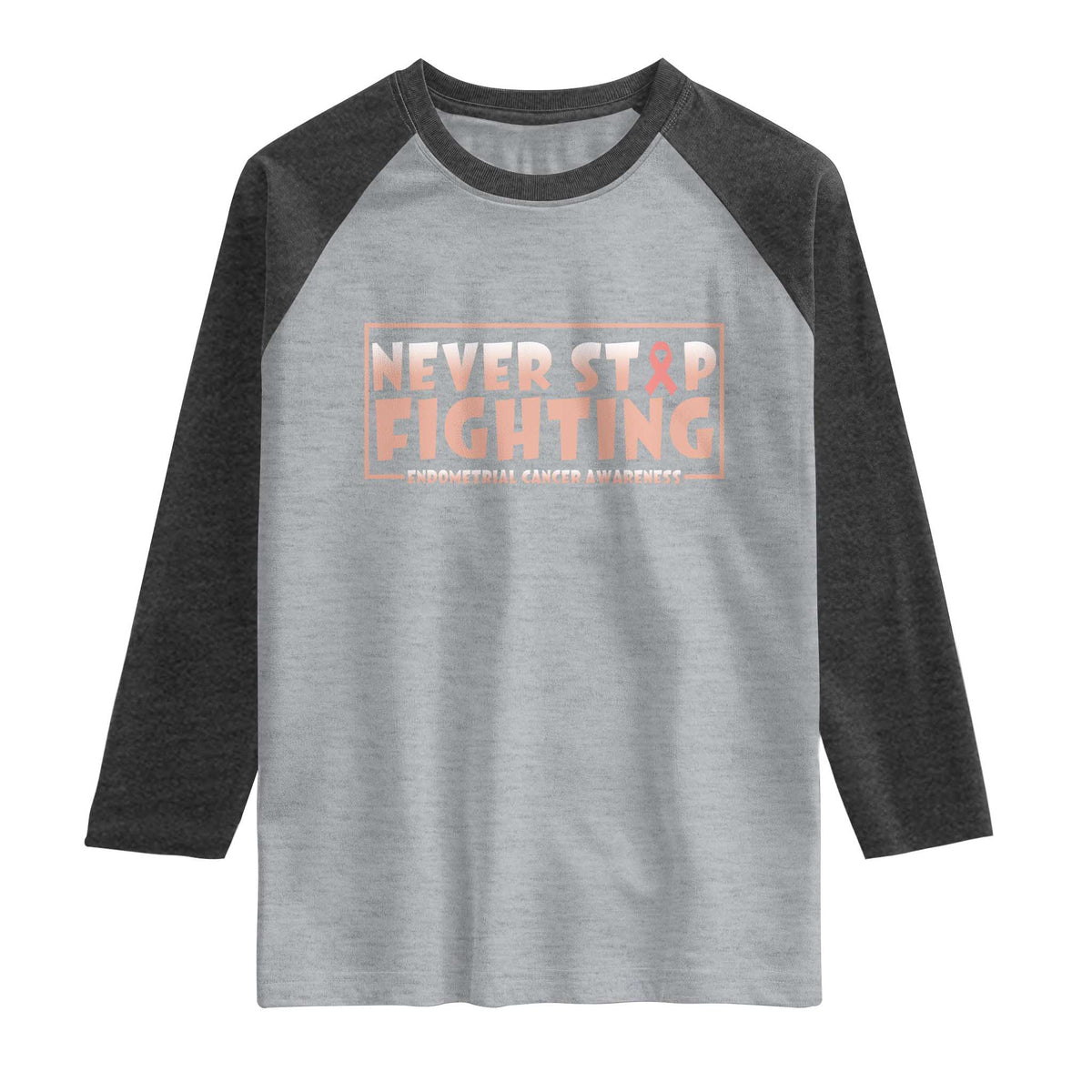 Endometrial Cancer Fighter Raglan Shirt Never Stop Fighting Peach Ribbon