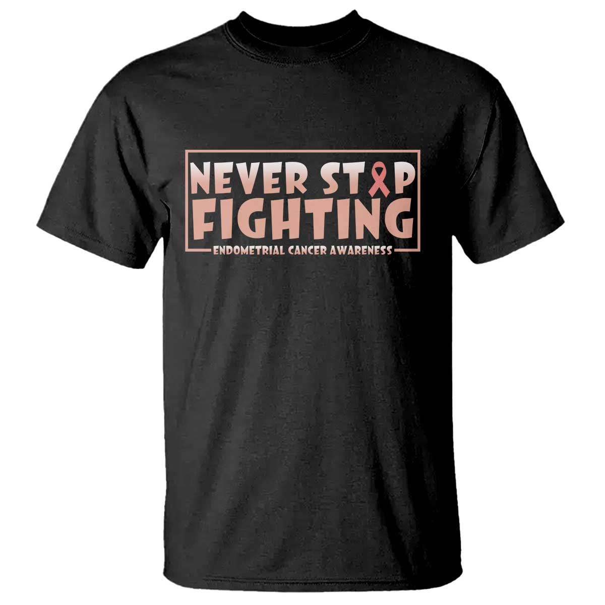 Endometrial Cancer Fighter T Shirt Never Stop Fighting Peach Ribbon TS12 Black Print Your Wear