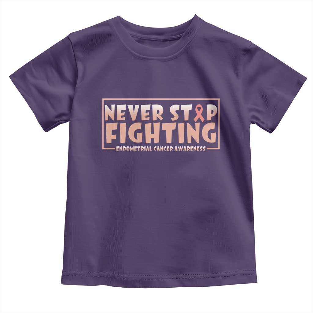 Endometrial Cancer Fighter Toddler T Shirt Never Stop Fighting Peach Ribbon