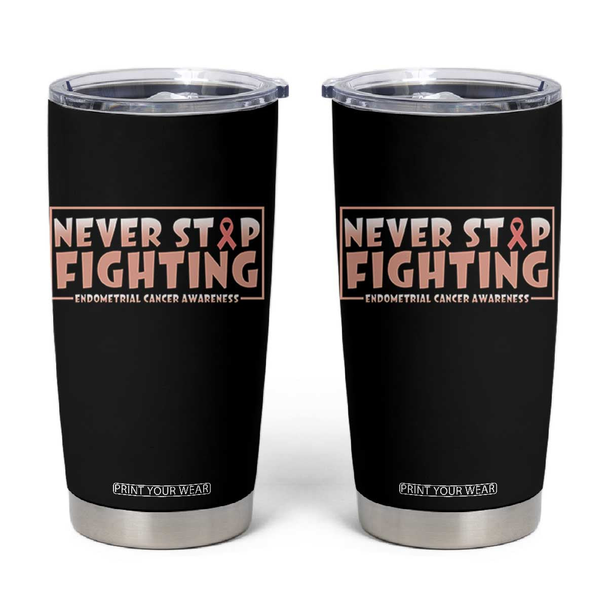 Endometrial Cancer Fighter Tumbler Cup Never Stop Fighting Peach Ribbon