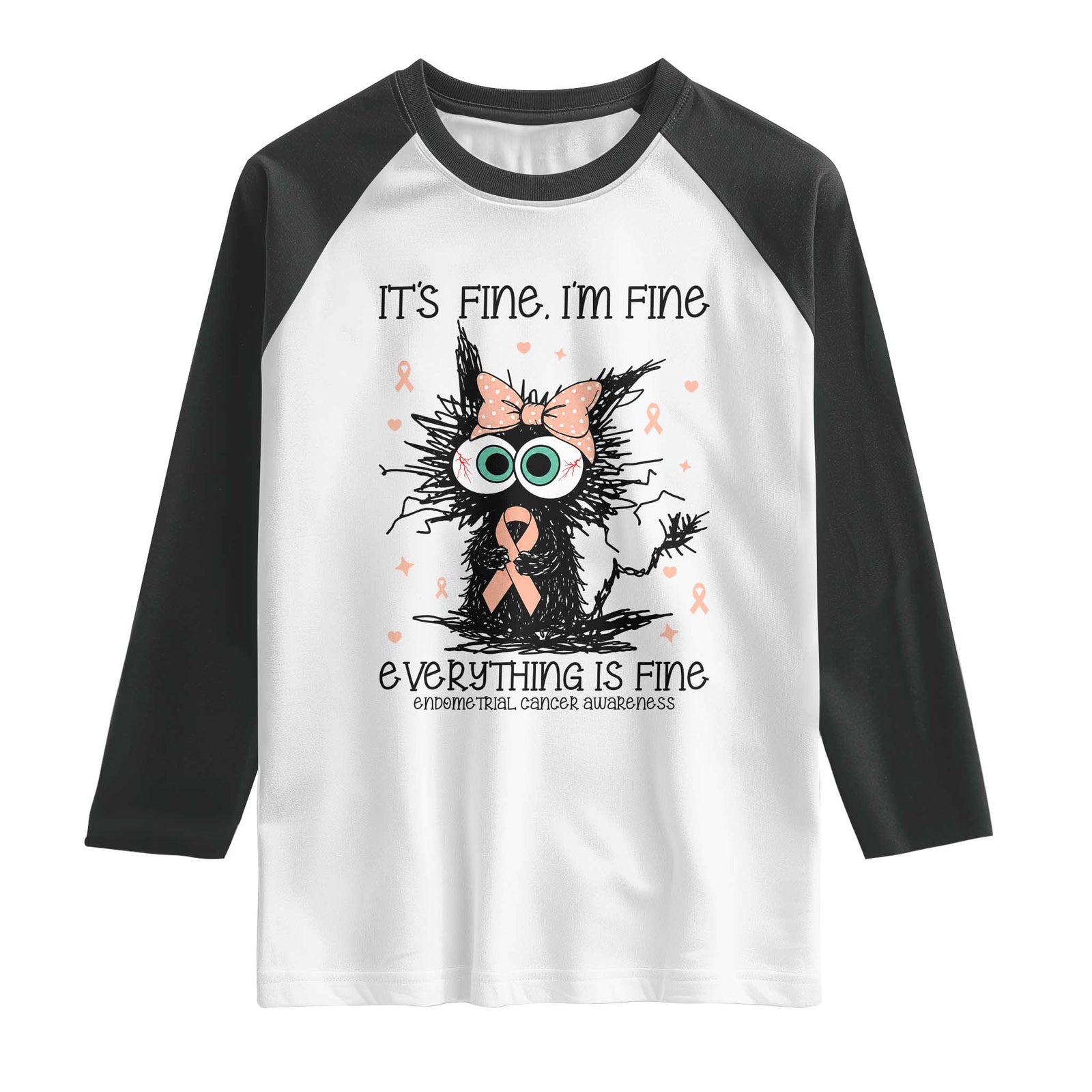 Funny Black Cat Endometrial Cancer Awareness Raglan Shirt Its Fine Im Fine Everything Is Fine TS12 White Black Print Your Wear