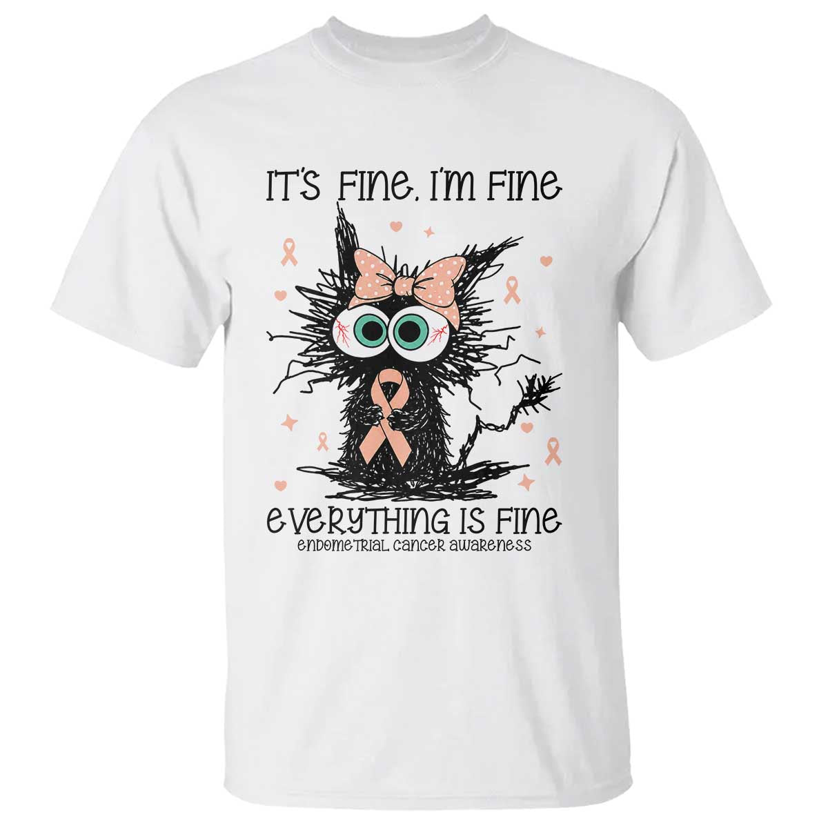 Funny Black Cat Endometrial Cancer Awareness T Shirt Its Fine Im Fine Everything Is Fine TS12 White Print Your Wear