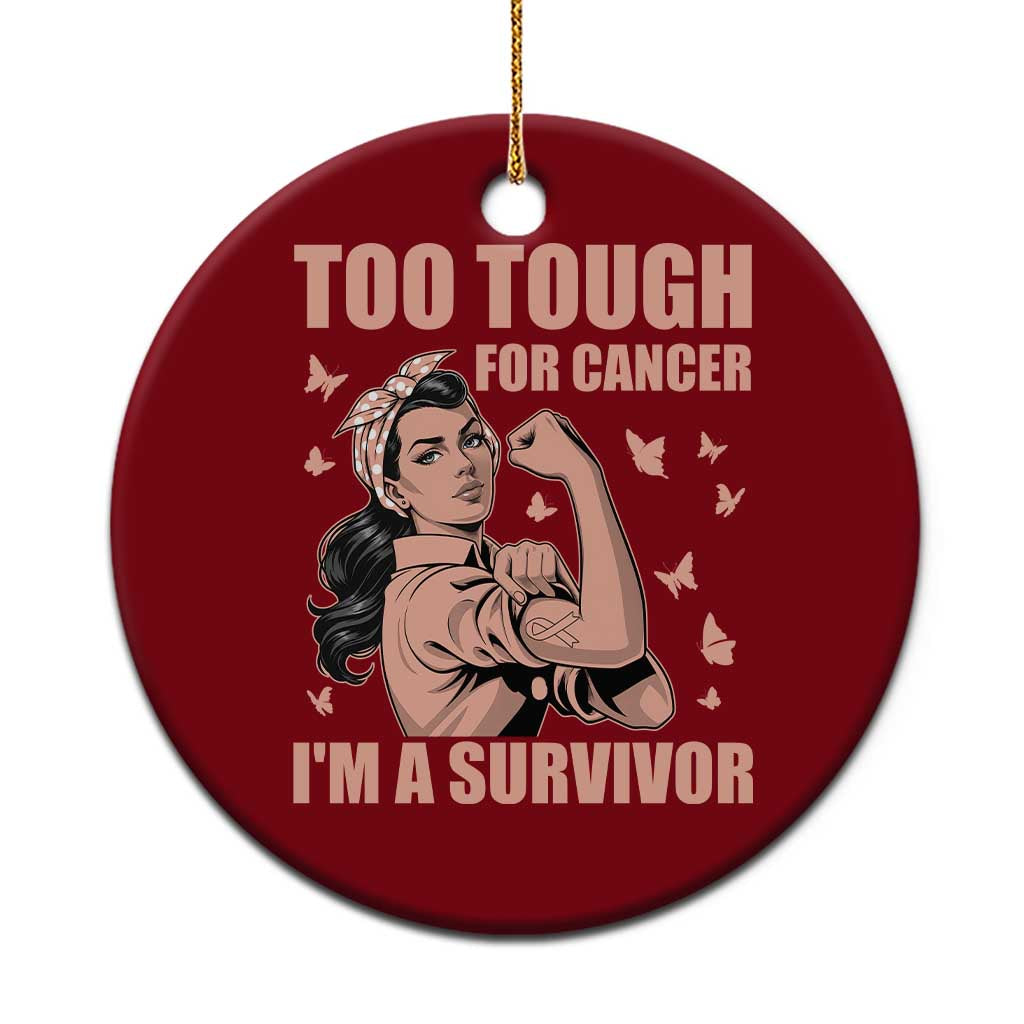 Endometrial Cancer Warrior Ceramic Ornament Too Tough For Cancer Im A Survivor