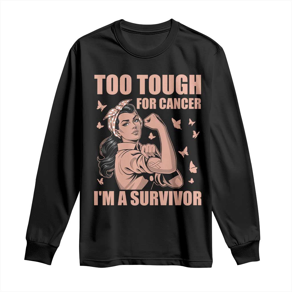 Endometrial Cancer Warrior Long Sleeve Shirt Too Tough For Cancer Im A Survivor TS12 Black Print Your Wear