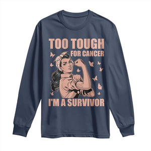 Endometrial Cancer Warrior Long Sleeve Shirt Too Tough For Cancer Im A Survivor