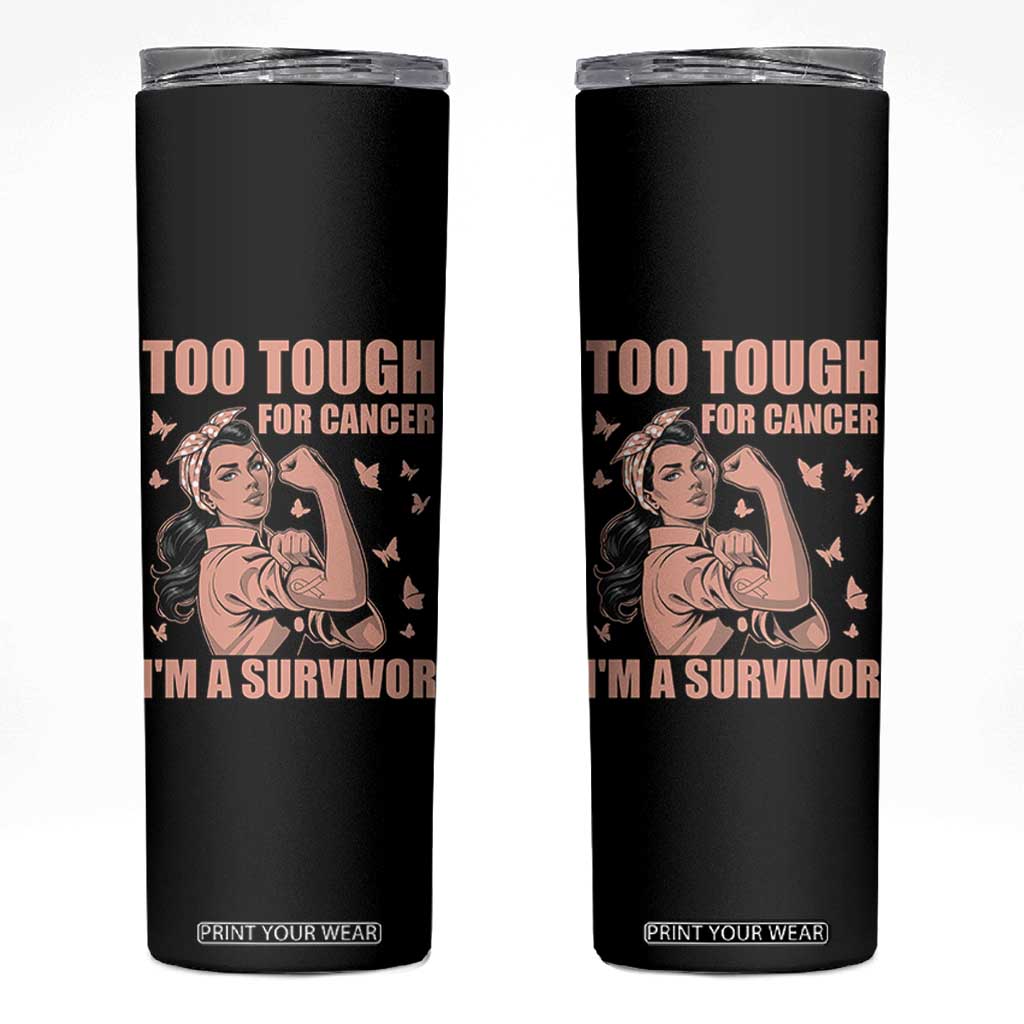 Endometrial Cancer Warrior Skinny Tumbler Too Tough For Cancer Im A Survivor