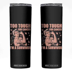 Endometrial Cancer Warrior Skinny Tumbler Too Tough For Cancer Im A Survivor