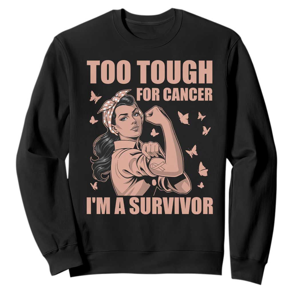 Endometrial Cancer Warrior Sweatshirt Too Tough For Cancer Im A Survivor