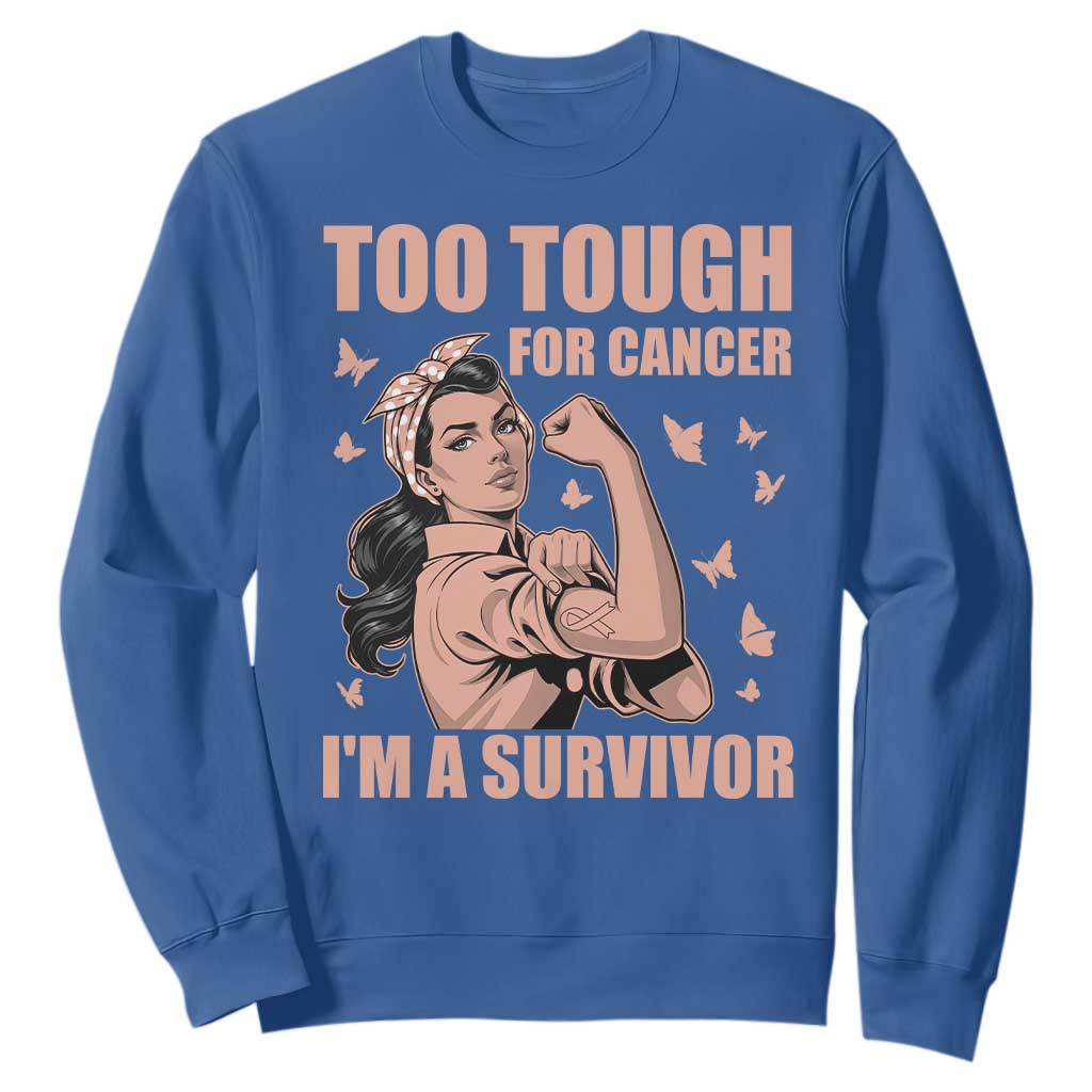 Endometrial Cancer Warrior Sweatshirt Too Tough For Cancer Im A Survivor