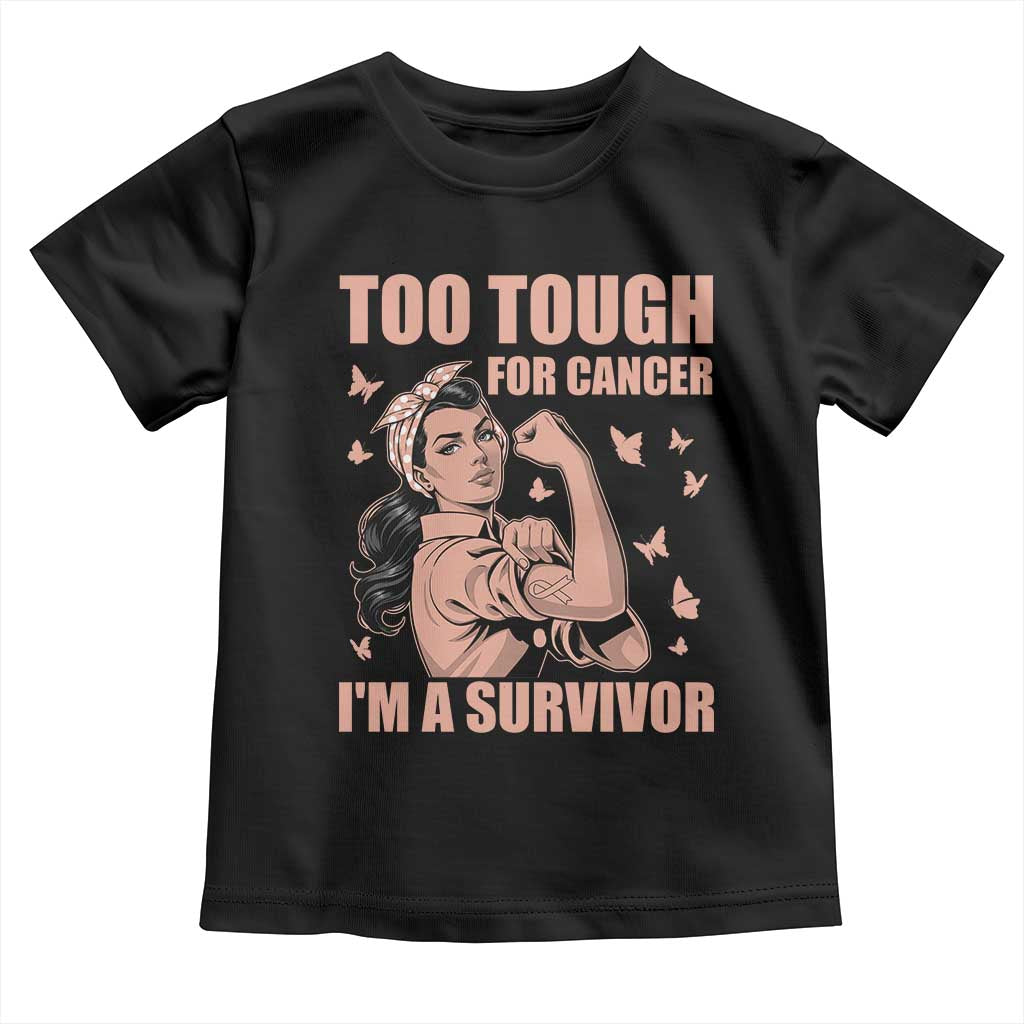 Endometrial Cancer Warrior Toddler T Shirt Too Tough For Cancer Im A Survivor TS12 Black Print Your Wear