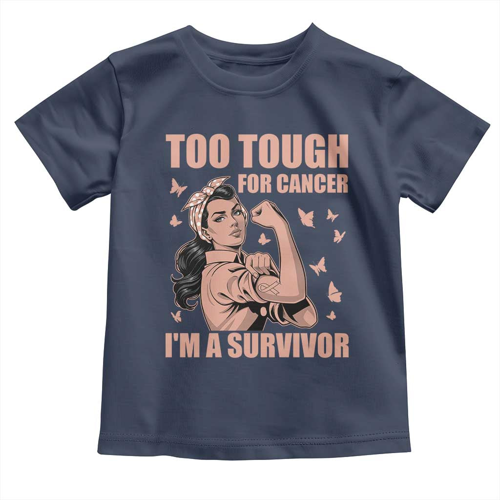 Endometrial Cancer Warrior Toddler T Shirt Too Tough For Cancer Im A Survivor