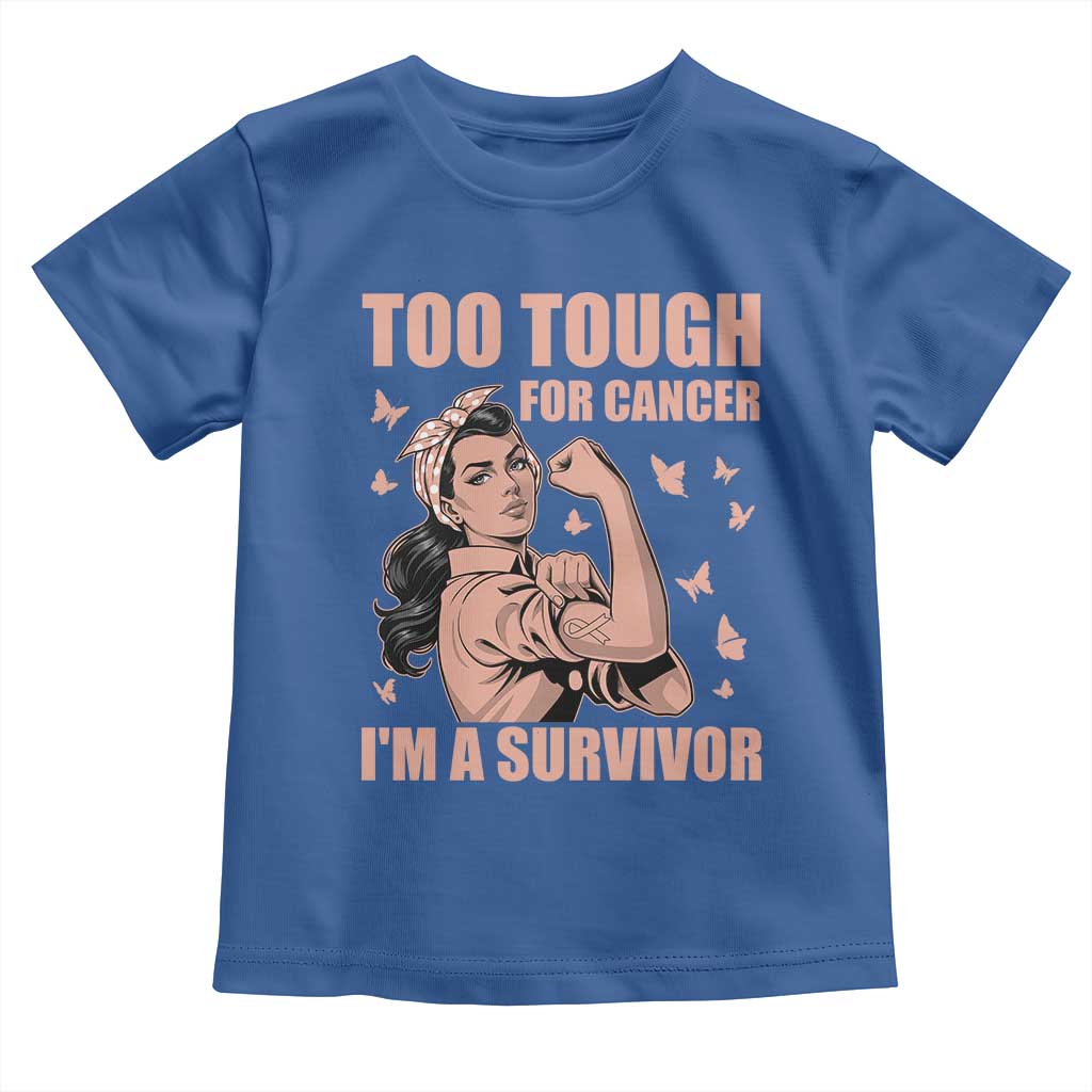 Endometrial Cancer Warrior Toddler T Shirt Too Tough For Cancer Im A Survivor