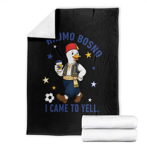 Hajmo Bosno I Came To Yell Throw Blanket Funny Bosnia Goose Game Day Gift