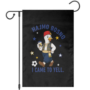 Hajmo Bosno I Came To Yell Garden Flag Funny Bosnia Goose Game Day Gift