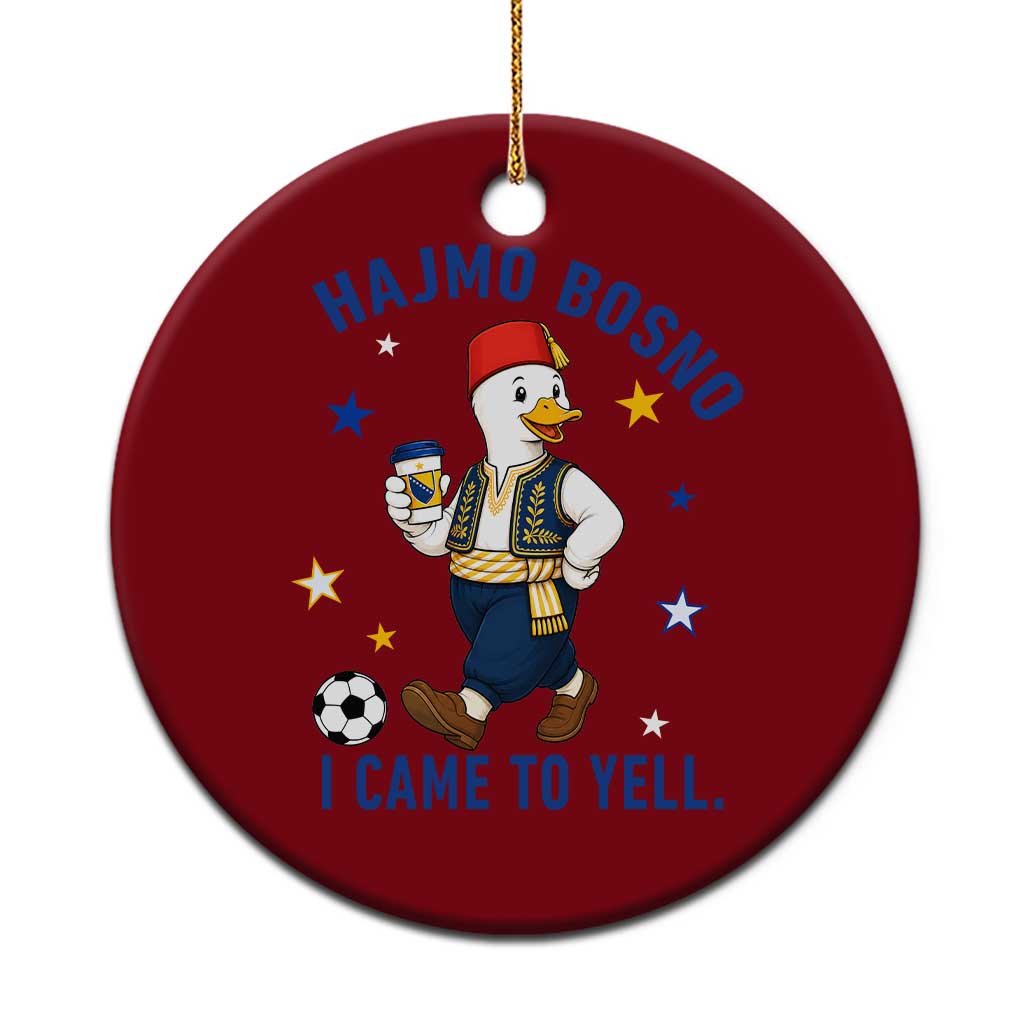 Hajmo Bosno I Came To Yell Ceramic Ornament Funny Bosnia Goose Game Day Gift