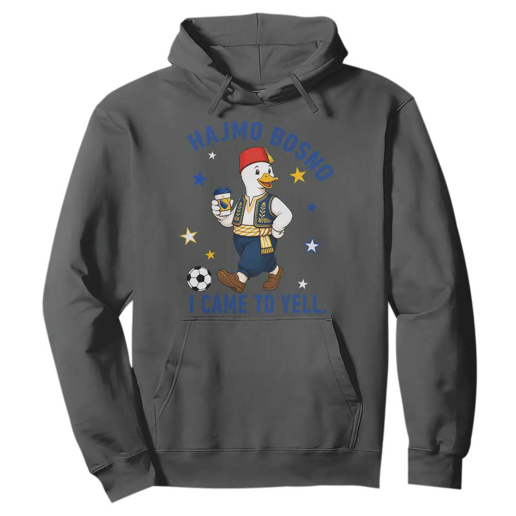 Hajmo Bosno I Came To Yell Hoodie Funny Bosnia Goose Game Day Gift