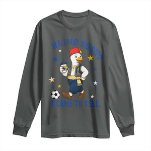 Hajmo Bosno I Came To Yell Long Sleeve Shirt Funny Bosnia Goose Game Day Gift