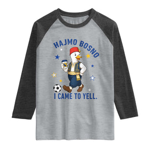 Hajmo Bosno I Came To Yell Raglan Shirt Funny Bosnia Goose Game Day Gift