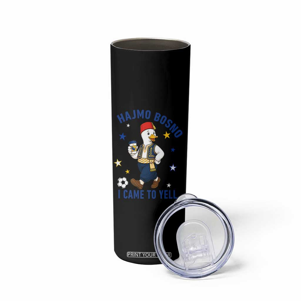 Hajmo Bosno I Came To Yell Skinny Tumbler Funny Bosnia Goose Game Day Gift