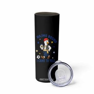 Hajmo Bosno I Came To Yell Skinny Tumbler Funny Bosnia Goose Game Day Gift