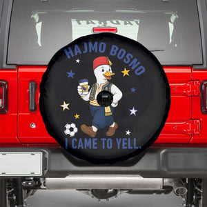 Hajmo Bosno I Came To Yell Spare Tire Cover Funny Bosnia Goose Game Day Gift